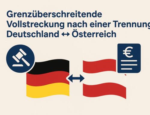 Grenzüberschreitende Vollstreckung nach einer Trennung: Deutschland ↔ Österreich